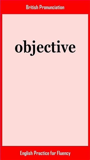 objective, How to Say or Pronounce OBJECTIVE in American, British English, Pronunciation