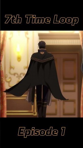 7th Time Loop the Villainess - Ep 1 Quick Recap