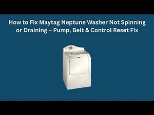 How to Fix Maytag Neptune Washer Not Spinning or Draining – Pump, Belt & Control Reset Fix
