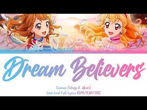 Dream Believers | Ichigo & Akari (Cosmos) | Aikatsu & Love Live Full Lyrics ROM/KAN/ENG
