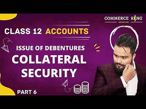 Issue of Debentures - As Collateral Security Video Lecture | Crash Course for Commerce