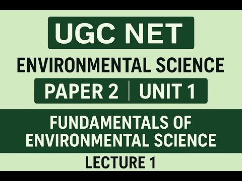 UGC NET Environmental Science Paper 2 | Unit 1: Fundamentals of Environmental Science | Lecture 1