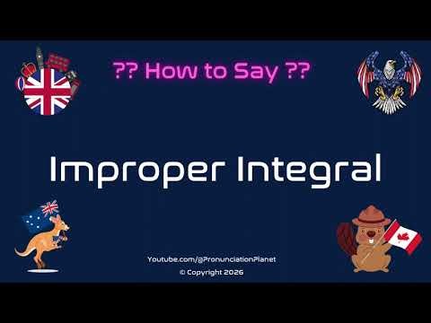 📏 ➗ How to Pronounce Improper Integral? (CORRECTLY) | Pronunciation Planet