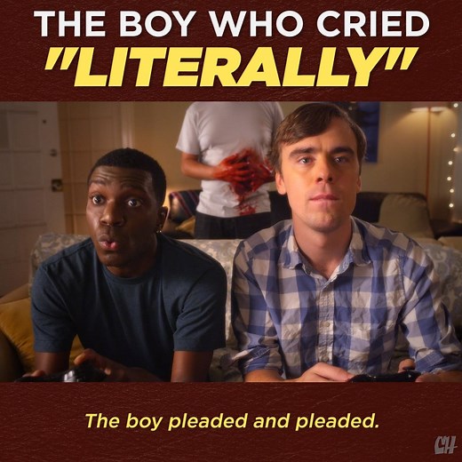 4.7M views · 28K reactions | Using "literally" incorrectly is literally the most annoying thing. | CollegeHumor | Facebook