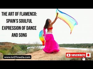 The Art of Flamenco: Spain’s Soulful Expression of Dance and Song