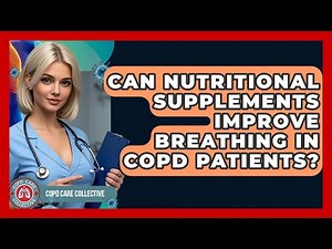 Can Nutritional Supplements Improve Breathing in COPD Patients? | COPD Care Collective