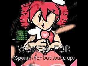 Woken for [Spoken For but wake up]