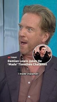 Damian Lewis Jokes He 'Made' Timothée Chalamet