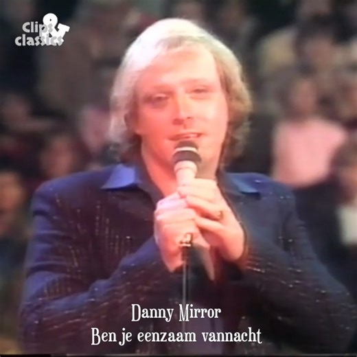 🌙🎵 Danny Mirror – Ben je eenzaam vannacht 🎵🌙 | Clips & Classics