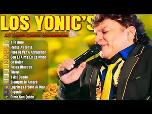 Los Yonic_s Super Exitos - Los Yonics 25 Super Éxitos Románticas Inolvidables - Los Yonics Mix