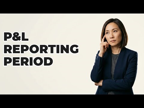 What Is The Reporting Period For A P&L Statement?