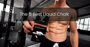 The 5 Best Liquid Chalk for Calisthenics: Here’s Why