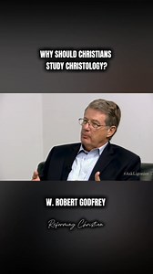 Why should Christians study Christology?💯💯💯 #wrobertgodfrey #ligonierministries #Christology | Reforming Christian