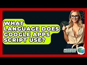 What Language Does Google Apps Script Use? - The Language Library