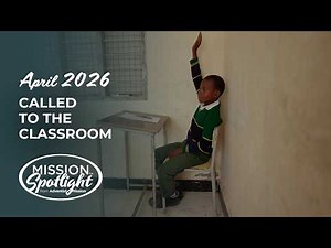 Adventist Mission Spotlight for April 2026: Called to the Classroom