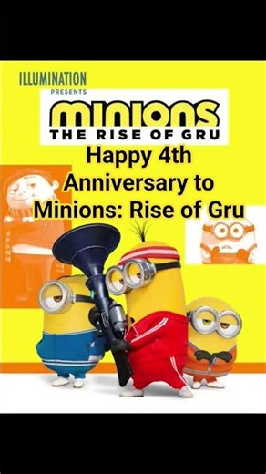 Happy 4th Anniversary to Minions: The Rise of Gru