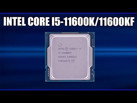 Обзор Intel Core i5-11600K/11600KF. Характеристики и тесты. Всё что нужно знать перед покупкой!