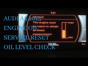 AUDI A5 2013 ENGINE OIL SERVICE LIGHT RESET & OIL LEVEL CHECK