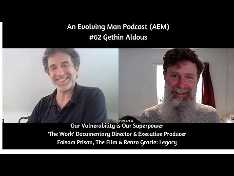 The Making of The Work Documentary - Folsom Prison/ Transformation/ Vulnerability #62 Gethin Aldous