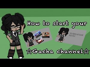 ☆ How to start a gacha channel ☆