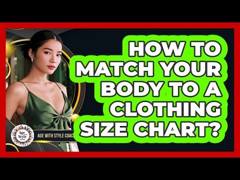 How To Match Your Body To A Clothing Size Chart?
