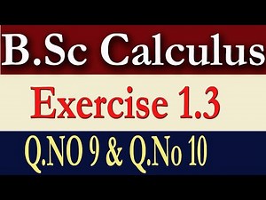 B.Sc Calculus Part 1 Exercise 1.3 (Q.No 9 & Q.,No 10)
