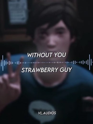 Without You Strawberry Guy edit audio (soft sad slowed)