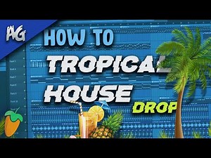 How to make a nice Tropical House Drop (Free FLP) - FL Studio 20 tutorial