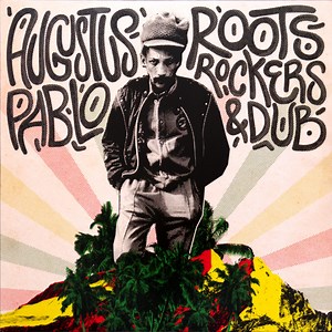 Augustus Pablo - Roots, Rockers & Dub