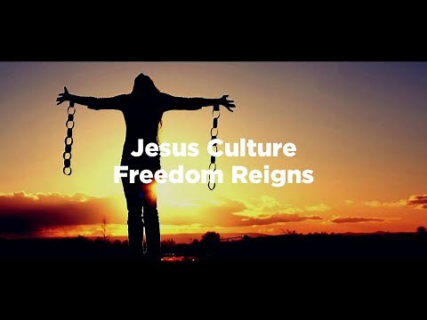 Jesus Culture - Freedom Reigns (Lyrics)