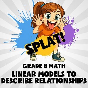 Linear Models to Describe Relationships SPLAT! Math Game - No Prep Grade 8