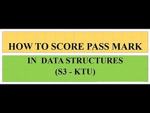 HOW TO SCORE PASS MARK IN DATA STRUCTURE (S3) - KTU 2019 SCHEME