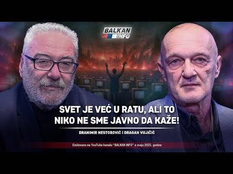 AKTUELNO: Nestorović i Vujičić - Svet je već u ratu, ali to niko ne sme javno da kaže! (26.5.2025)