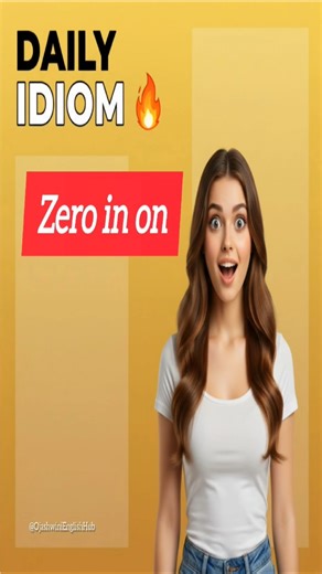 Zero In On Idiom Explained | Improve Your English Vocabulary