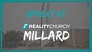 Take a look at what's coming UpNext at Reality Millard. | Reality Church