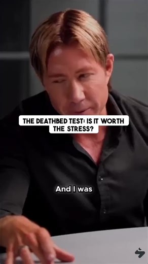 The death bed test: Is it worth the stress