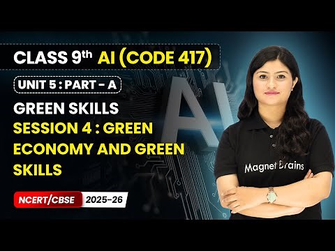 Session 4 : Green Economy and Green Skills - Green Skills | Class 9 AI | Unit 5 (CODE 417) Part A
