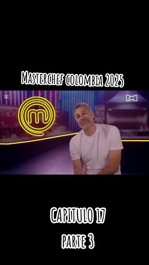 MasterChef Colombia 2025: Capítulo 17 Parte 3
