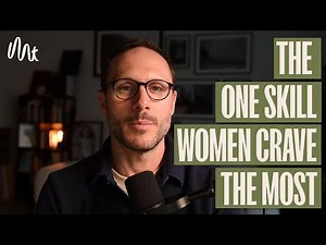 The One Skill That Will Change Your Relationship With Women