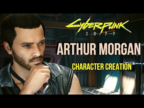Cyberpunk 2077 (1.5 Updated in pinned Comment) Arthur Morgan Character Creation