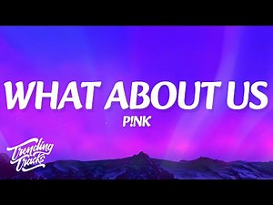 P!nk - What About Us (Lyrics)