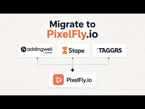 How to Migrate from Stape, Taggers, Addingwell to Pixelfly.io (Step-by-Step Guide)
