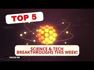 Top 5 Science & Tech Breakthroughs This Week | Science News