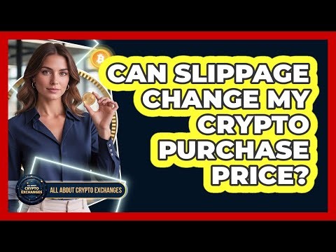 Can Slippage Change My Crypto Purchase Price?