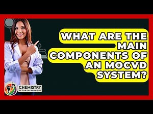 What Are The Main Components Of An MOCVD System? - Chemistry For Everyone