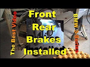 Front and Rear Brakes, Rotors and Wear Sensor Replacement BMW 3 Series