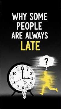 Why Some People Always Late - Psychology Explained