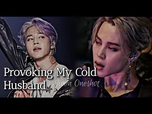 "Provoking My Cold Husband" | Jimin Oneshot