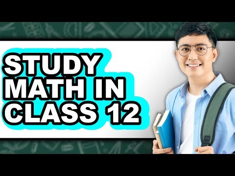 How to Study Math in Class 12 - Easy Guide