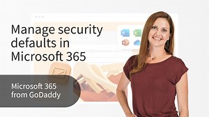 Centre d’aide GoDaddy - Tutoriel vidéo- Gérer les paramètres de sécurité par défaut dans Microsoft 365